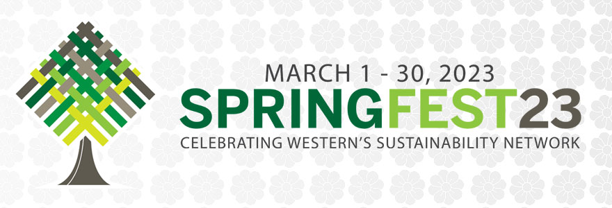 Springfest: Celebrating Western's Sustainability Network. March 1-30, 2023